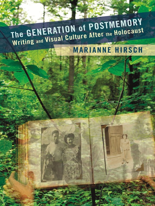 Title details for The Generation of Postmemory by Marianne Hirsch - Available